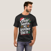 Dear Santa My Brother Did It Christmas Humor  Tシャツ (正面フル)