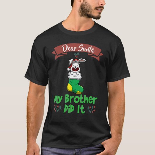 Dear Santa My Brother Did It Siblings Christmas_12 Tシャツ (正面)