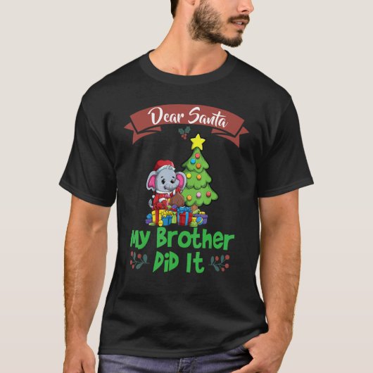 Dear Santa My Brother Did It Siblings Christmas_5 Tシャツ (正面)