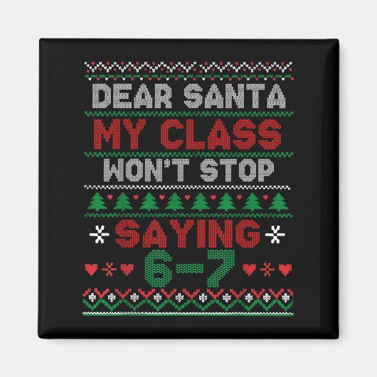 Dear Santa My Cl Keeps Saying Six Seven Christmas  マグネット (正面)