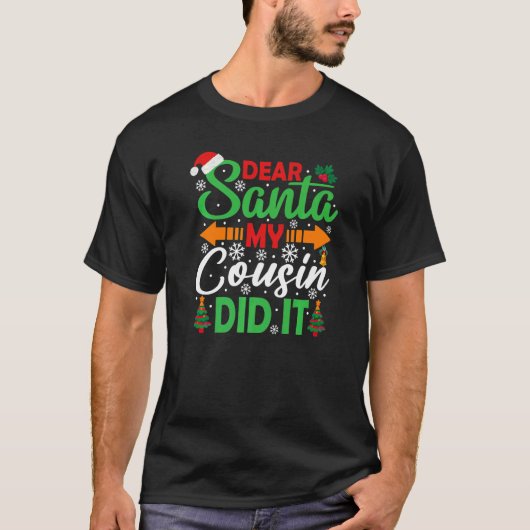 Dear Santa My Cousin Did It   Christmas Tシャツ (正面)