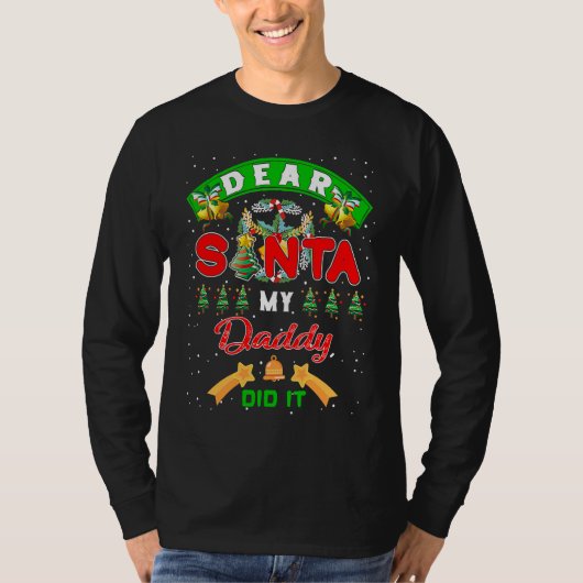 Dear Santa My Daddy Did It Funny Christmas Family Tシャツ (正面)