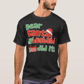 Dear Santa My Husband Did It Funny Christmasheme g Tシャツ (正面)