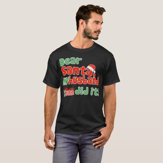 Dear Santa My Husband Did It Funny Christmasheme g Tシャツ (正面フル)