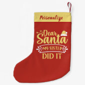 Dear Santa My Sister Did It Funny Personalized スモールクリスマスストッキング (裏面)