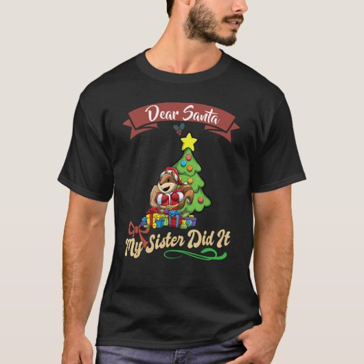 Dear Santa My Sister Did It Siblings Christmas_23 Tシャツ (正面)