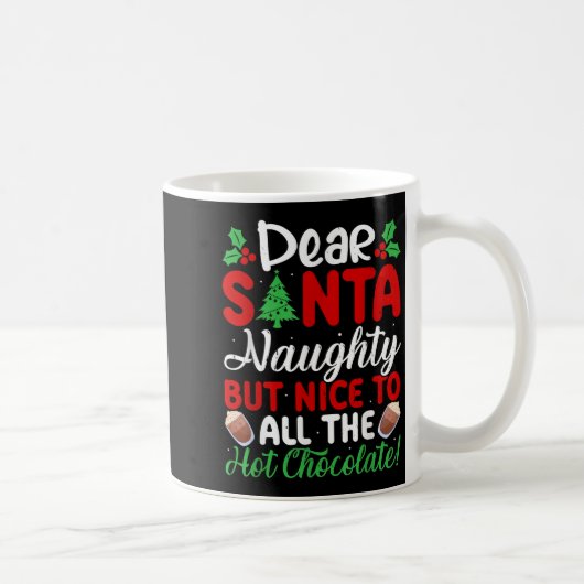 Dear Santa Naughty But Nice To All The Hot Chocola コーヒーマグカップ (右)
