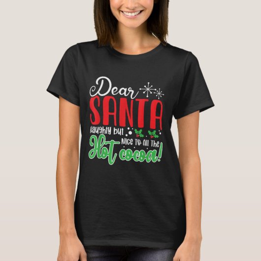Dear Santa Naughty But Nice To All The Hot Cocoa!  Tシャツ (正面)