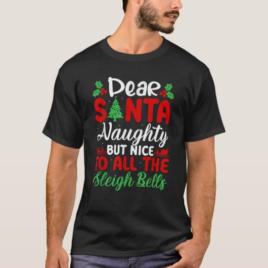 Dear Santa Naughty But Nice To All The Sleigh Bell Tシャツ (正面)