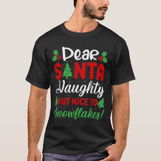Dear Santa Naughty But Nice To Snowflakes! Funny C Tシャツ (正面)