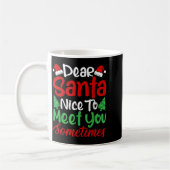 Dear Santa Nice To Meet With You Sometimes! Funny コーヒーマグカップ (左)