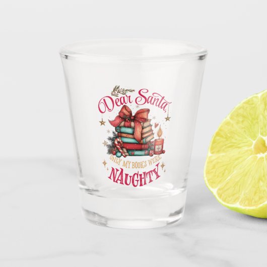 Dear Santa, Only My Books Were Naughty ショットグラス (正面)