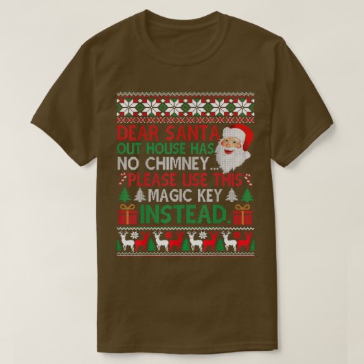 Dear Santa Our House Has No Chimney Ugly Christmas Tシャツ (デザイン正面)