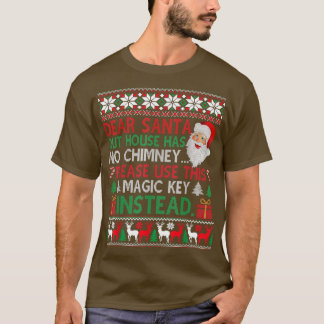 Dear Santa Our House Has No Chimney Ugly Christmas Tシャツ