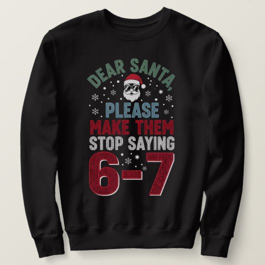 Dear Santa, please make my students stop saying 67 スウェットシャツ (デザイン正面)