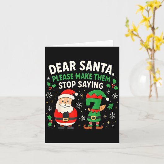 Dear Santa Please Make Them Stop Saying 67 Funny C カード (黄色い花)