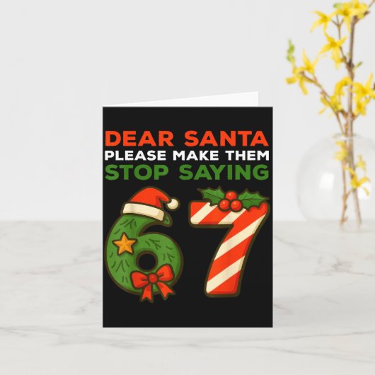 Dear Santa Please Make Them Stop Saying 67 Funny C カード (黄色い花)