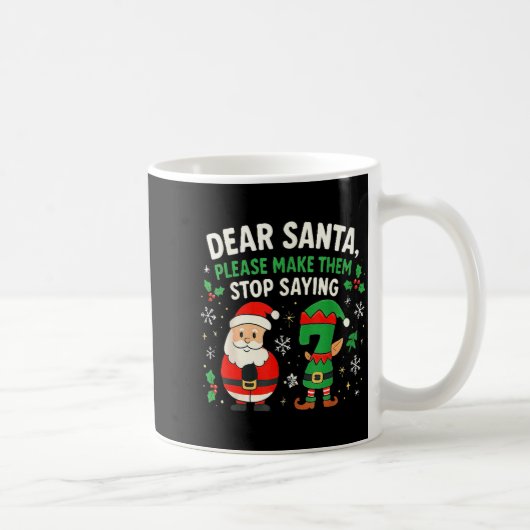 Dear Santa Please Make Them Stop Saying 67 Funny C コーヒーマグカップ (右)