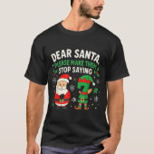 Dear Santa Please Make Them Stop Saying 67 Funny C Tシャツ (正面)