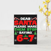 Dear Santa Please Make Them Stop Saying 6-7 Funny カード (黄色い花)