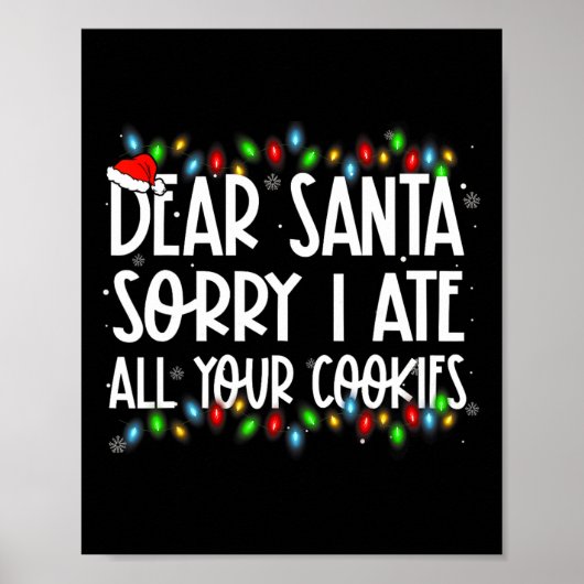 Dear Santa Sorry I Ate All Your Cookies クリスマス ファミ ポスター (正面)