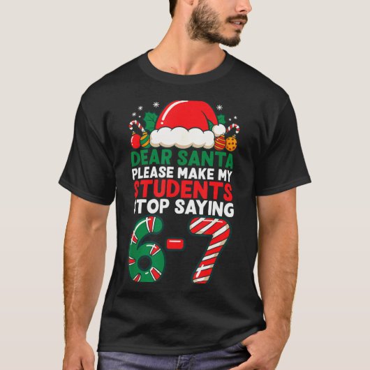 Dear Santa Students 6-7 67 Six Seven Funny Christm Tシャツ (正面)