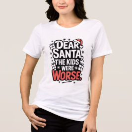 Dear Santa The Kids Were Worse Tee トライブレンドＴシャツ
