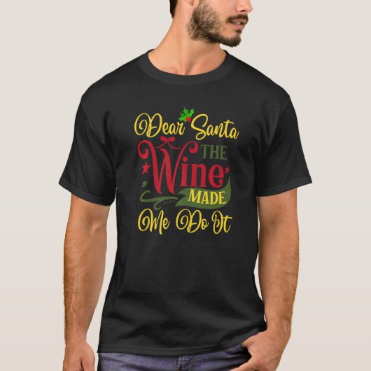 Dear Santa The Wine Made Me Do It Christmas Pajama Tシャツ (正面)