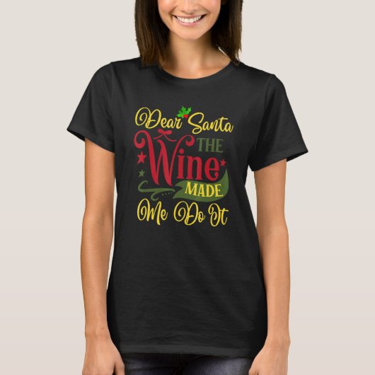 Dear Santa The Wine Made Me Do It Christmas Pajama Tシャツ (正面)