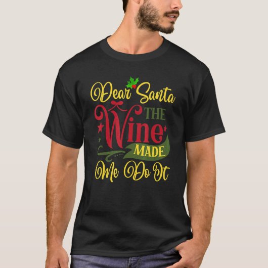 Dear Santa The Wine Made Me Do It Christmas Pajama Tシャツ (正面)