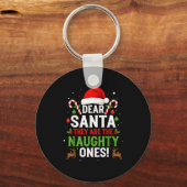 Dear Santa They Are The Naughty Ones Funny Christm キーホルダー (正面)