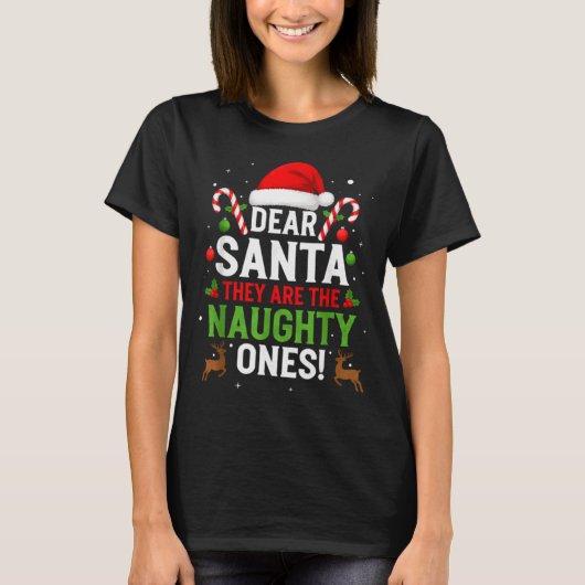 Dear Santa They Are The Naughty Ones Funny Christm Tシャツ (正面)