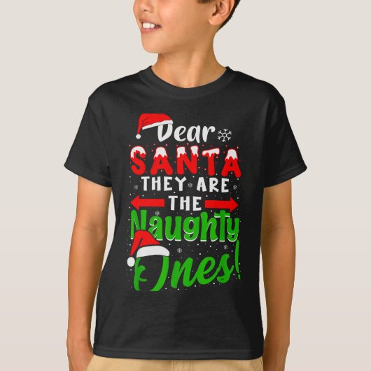 Dear Santa They Are The Naughty Ones Funny Christm Tシャツ (正面)