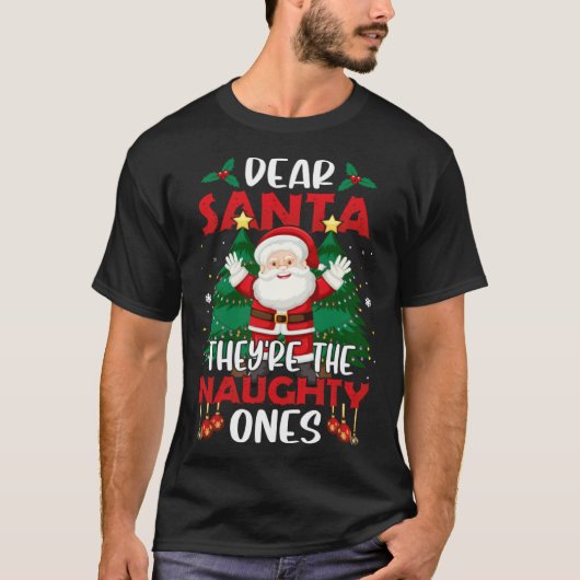 Dear Santa They re The Naughty Ones  Christmas Hum Tシャツ (正面)