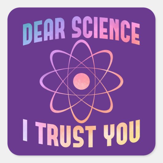 Dear Science I Trust You - おもしろ科学デザイン スクエアシール (正面)