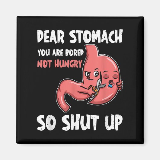 Dear Stomach, You Are Bored, Not Hungry. So Shut U マグネット (正面)