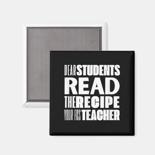 Dear Students, Read The Recipe Your Fcs Teacher マグネット (正面/裏面)