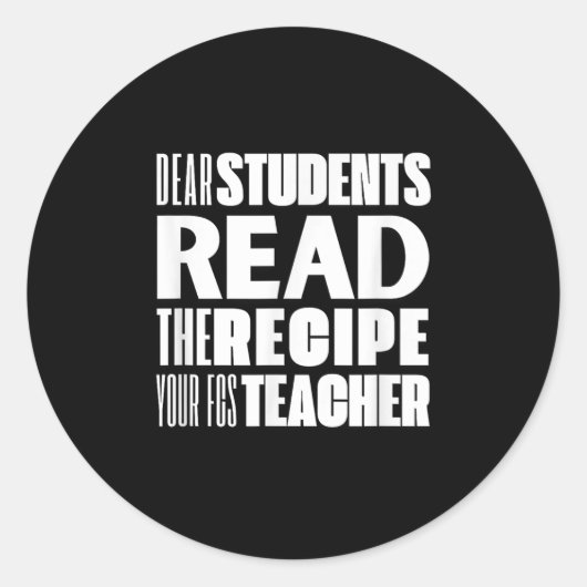 Dear Students, Read The Recipe Your Fcs Teacher ラウンドシール (正面)