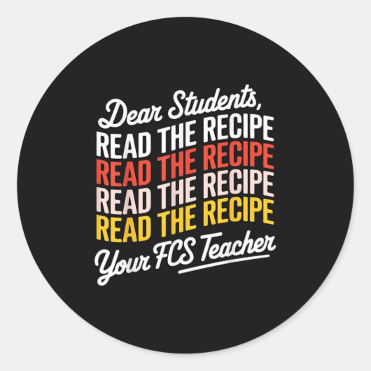 Dear Students, Read The Recipe Your Fcs Teacher ラウンドシール (正面)