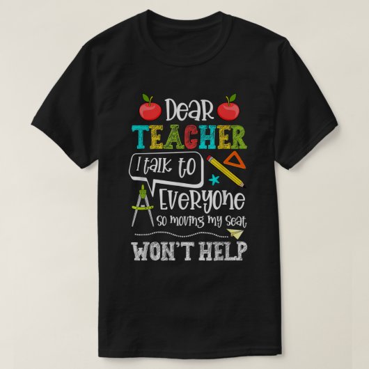 Dear Teacher I Talk To EveryoneFunny Back To Schoo Tシャツ (デザイン正面)