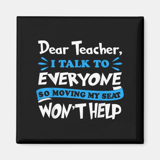Dear Teacher Moving My Seat Won't Help Back To Sch マグネット (正面)