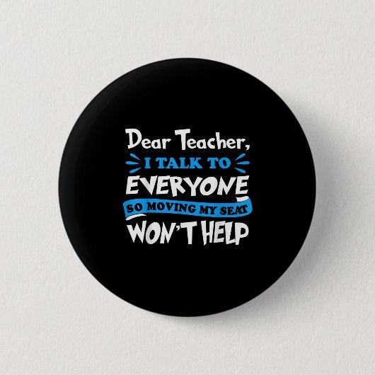 Dear Teacher Moving My Seat Won't Help Back To Sch 缶バッジ (正面)