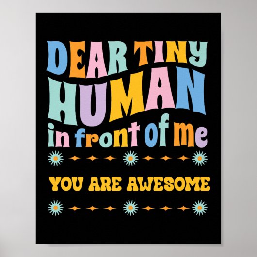 _dear Tiny Human In Front Of Me Teacher Quotes Mot ポスター (正面)