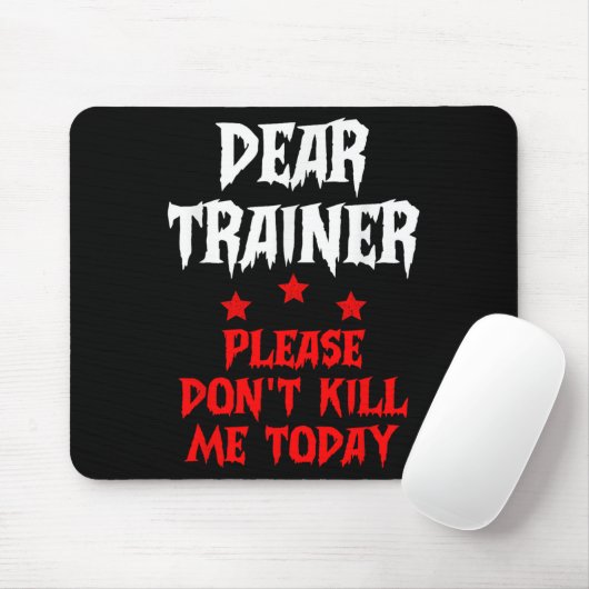 Dear Trainer Please Don't Kill Me Today Quote  マウスパッド (マウス)