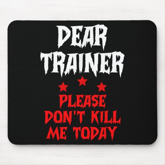 Dear Trainer Please Don't Kill Me Today Quote  マウスパッド (正面)