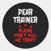 Dear Trainer Please Don't Kill Me Today Quote  ラウンドシール (正面)