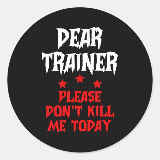 Dear Trainer Please Don't Kill Me Today Quote  ラウンドシール (正面)