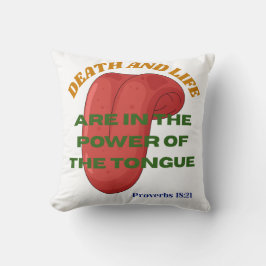 Death and Life are in the Power of the Tongue  クッション