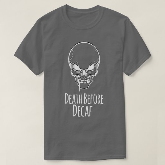 Death Before Decafカフェイン愛好家コーヒーギフトIde Tシャツ (デザイン正面)