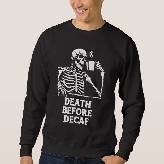 Death Before Decafコーヒー骨格&カフェイン スウェットシャツ (正面)